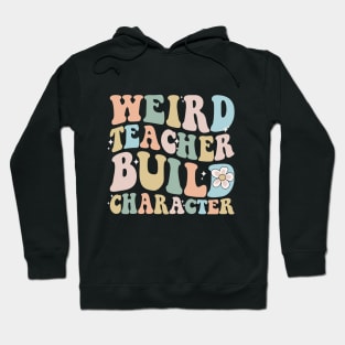 Weird teacher build character back to school Hoodie